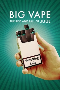 Watch free Big Vape: The Rise and Fall of Juul Movies