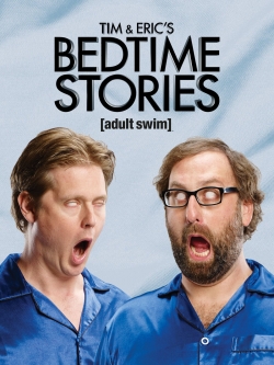 Watch free Tim and Eric's Bedtime Stories Movies