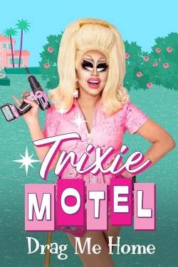 Watch free Trixie Motel: Drag Me Home Movies