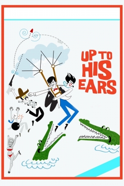 Watch free Up to His Ears Movies