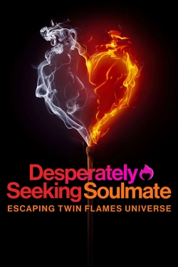 Watch free Desperately Seeking Soulmate: Escaping Twin Flames Universe Movies