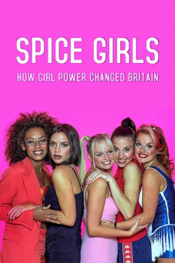 Watch free Spice Girls: How Girl Power Changed Britain Movies