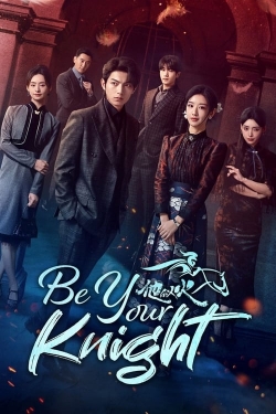 Watch free Be Your Knight Movies