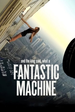 Watch free And the King Said, What a Fantastic Machine Movies