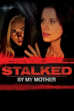 Watch free Stalked by My Mother Movies