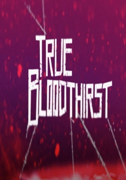 Watch free True Bloodthirst Movies