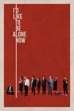Watch free I'd Like to Be Alone Now Movies