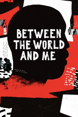 Watch free Between the World and Me Movies