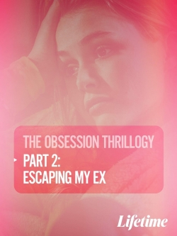Watch free Obsession: Escaping My Ex Movies