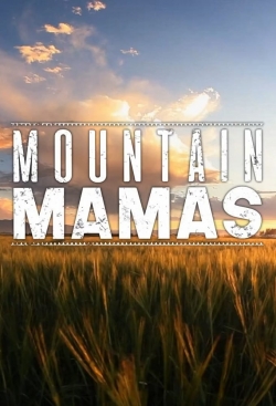 Watch free Mountain Mamas Movies