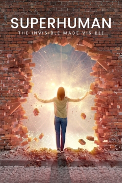 Watch free Superhuman: The Invisible Made Visible Movies