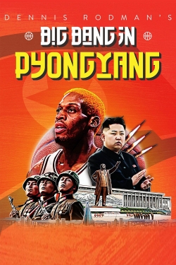 Watch free Dennis Rodman's Big Bang in PyongYang Movies