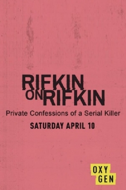 Watch free Rifkin on Rifkin: Private Confessions of a Serial Killer Movies
