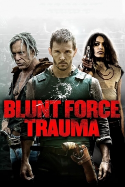 Watch free Blunt Force Trauma Movies