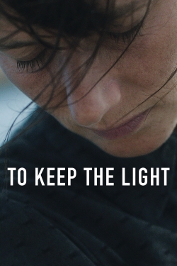 Watch free To Keep the Light Movies