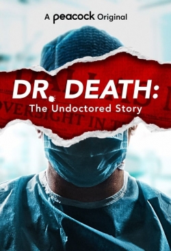 Watch free Dr. Death: The Undoctored Story Movies