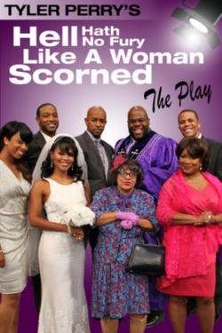 Watch free Tyler Perry's Hell Hath No Fury Like a Woman Scorned - The Play Movies