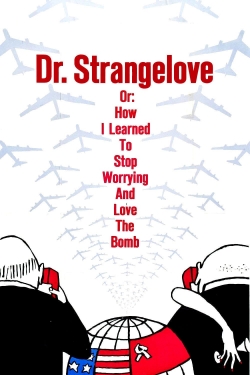 Watch free Dr. Strangelove or: How I Learned to Stop Worrying and Love the Bomb Movies
