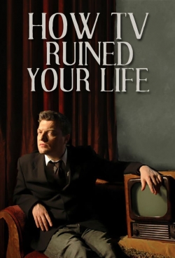 Watch free How TV Ruined Your Life Movies