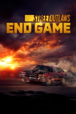 Watch free Street Outlaws: End Game Movies