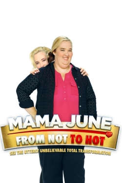 Watch free Mama June: From Not to Hot Movies