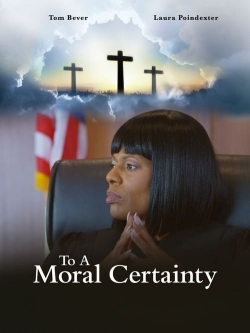 Watch free To A Moral Certainty Movies