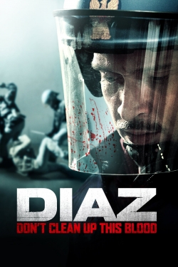 Watch free Diaz - Don't Clean Up This Blood Movies