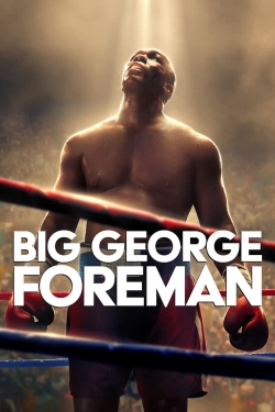 Watch free Big George Foreman: The Miraculous Story of the Once and Future Heavyweight Champion of the World Movies