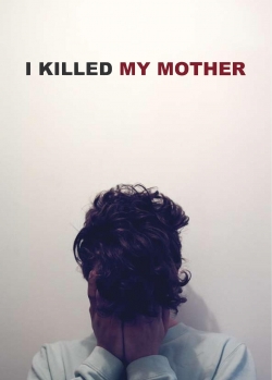 Watch free I Killed My Mother Movies