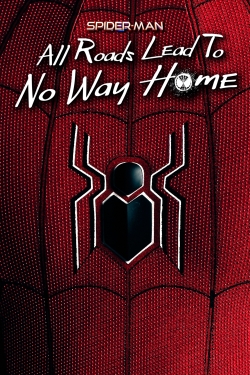 Watch free Spider-Man: All Roads Lead to No Way Home Movies