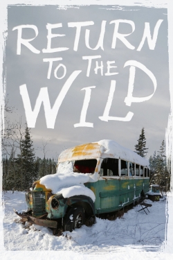 Watch free Return to the Wild: The Chris McCandless Story Movies