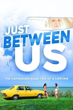 Watch free Just Between Us Movies