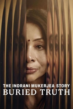 Watch free The Indrani Mukerjea Story: Buried Truth Movies