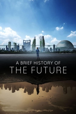Watch free A Brief History of the Future Movies