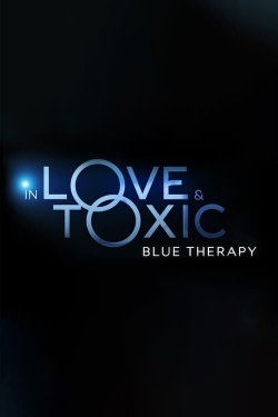 Watch free In Love and Toxic: Blue Therapy Movies