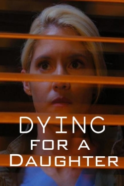 Watch free Dying for a Daughter Movies