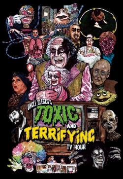 Watch free Uncle Sleazo's Toxic and Terrifying T.V. Hour Movies