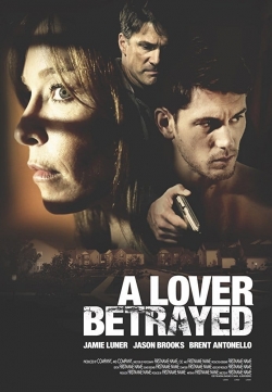 Watch free A Lover Betrayed Movies