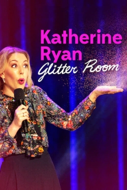 Watch free Katherine Ryan: Glitter Room Movies