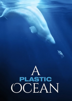 Watch free A Plastic Ocean Movies