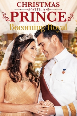 Watch free Christmas with a Prince: Becoming Royal Movies
