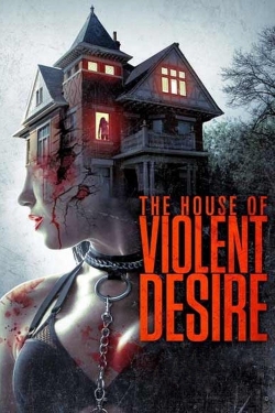 Watch free The House of Violent Desire Movies