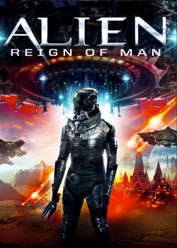 Watch free Alien Reign of Man Movies