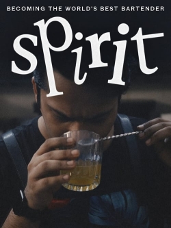 Watch free Spirit - Becoming the World's Best Bartender Movies