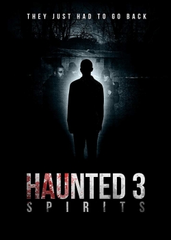 Watch free Haunted 3: Spirits Movies