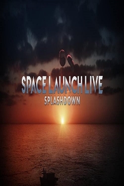 Watch free Space Launch Live: Splashdown Movies
