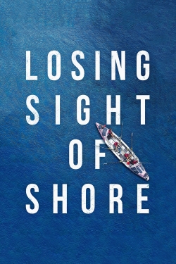 Watch free Losing Sight of Shore Movies