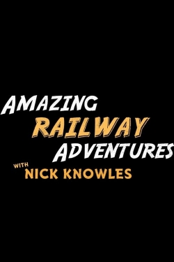 Watch free Amazing Railway Adventures with Nick Knowles Movies