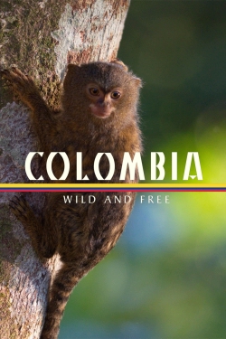 Watch free Colombia - Wild and Free Movies