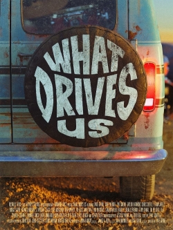 Watch free What Drives Us Movies